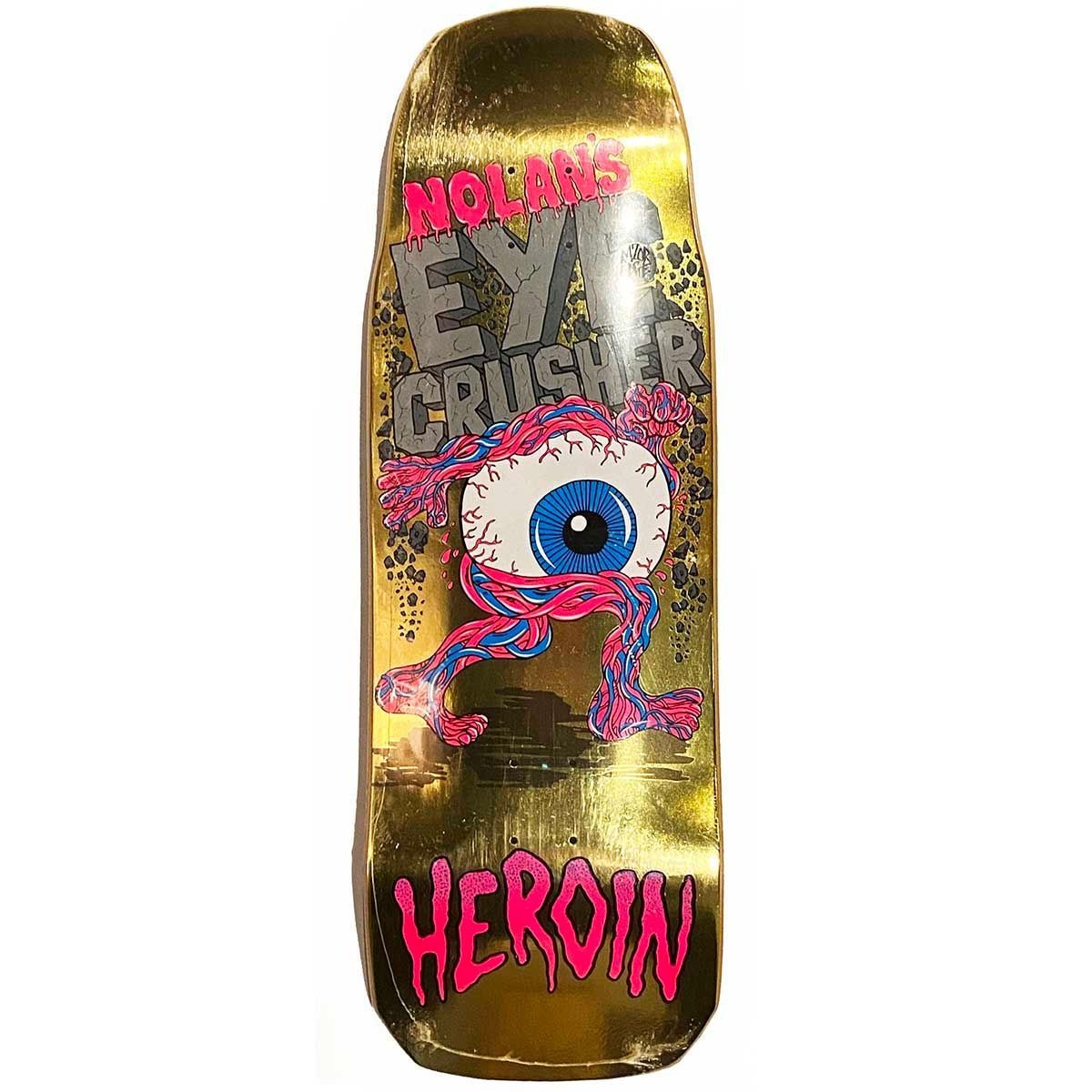 Heroin Nolan Houghton Eye Crusher Deck 10"