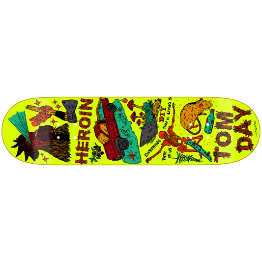 Heroin Skateboard Deck Tom Day Life 8.625"