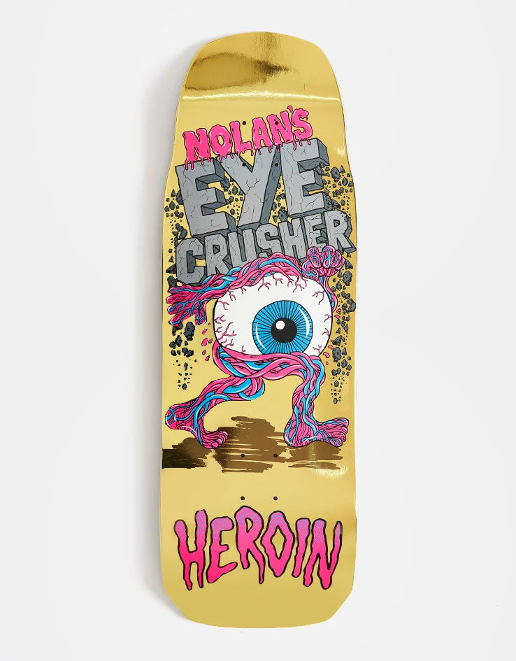 Heroin Nolan Houghton Eye Crusher Deck 10"