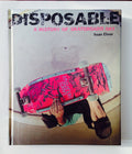 Disposable Book A History Of Skateboard Art Sean Cliver Hardcover Edition